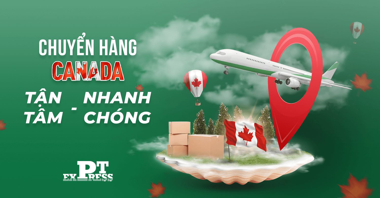 VẬN CHUYỂN HÀNG QUA CANADA CHỌN ĐƠN VỊ NÀO?