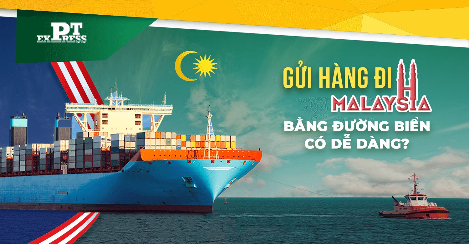 Gửi hàng đi Malaysia ngày càng phổ biến