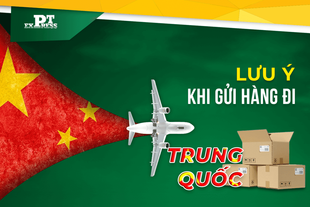 Những lưu ý cần biết khi gửi hàng đi Trung Quốc