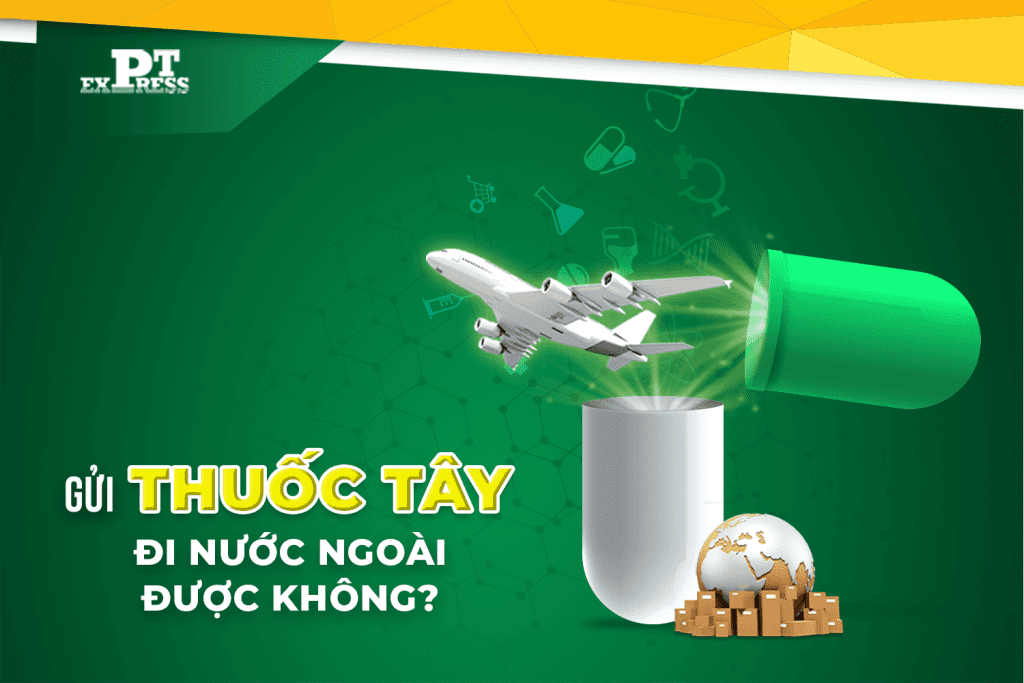 Gửi thuốc tây đi nước ngoài được không?
