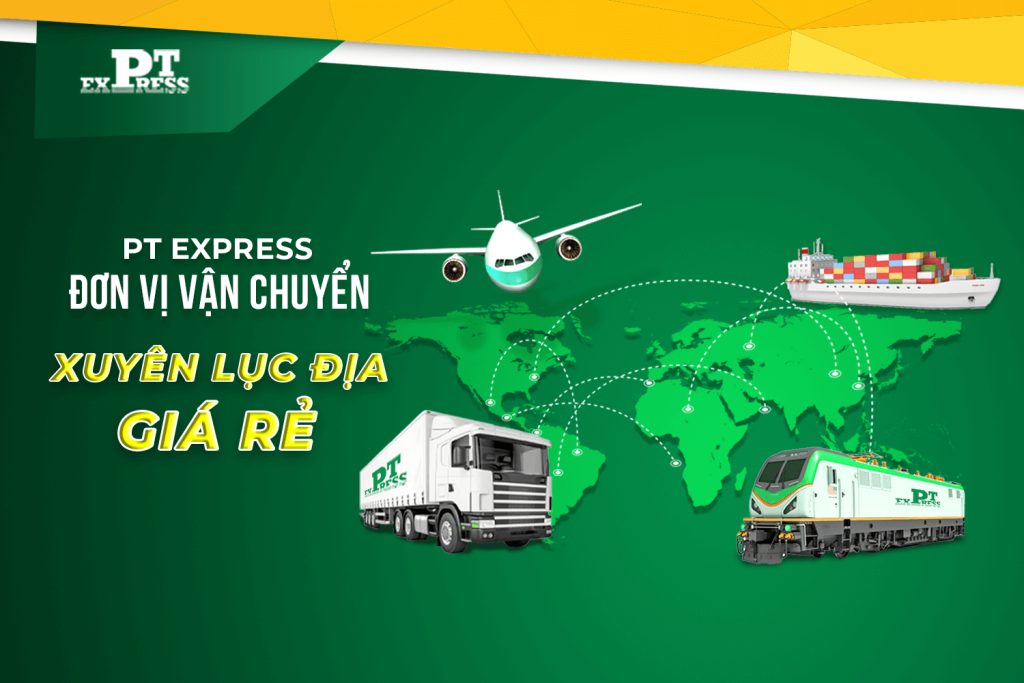 PT Express - đơn vị vận chuyển xuyên lục địa, giá rẻ